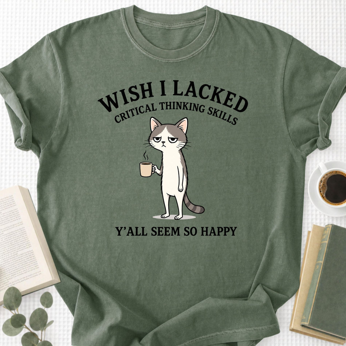 Wish I Lacked Critcal thinking Skills Unisex T-Shirt - Book Social Club