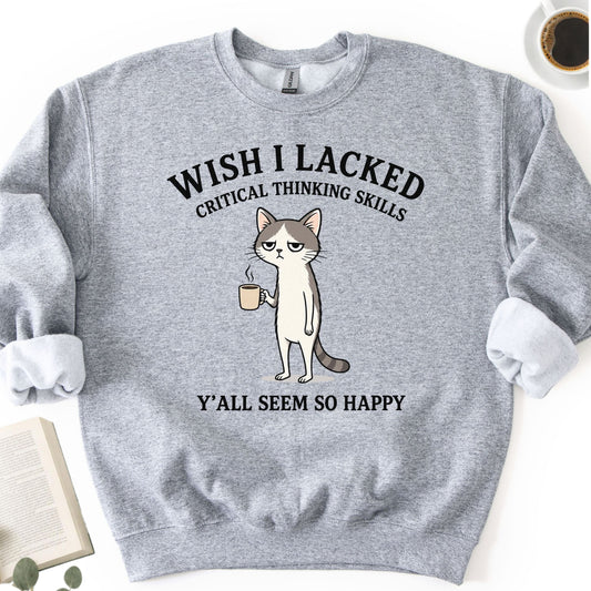 Wish I Lacked Critical Thinking Skills Unisex Sweatshirt - Book Social Club