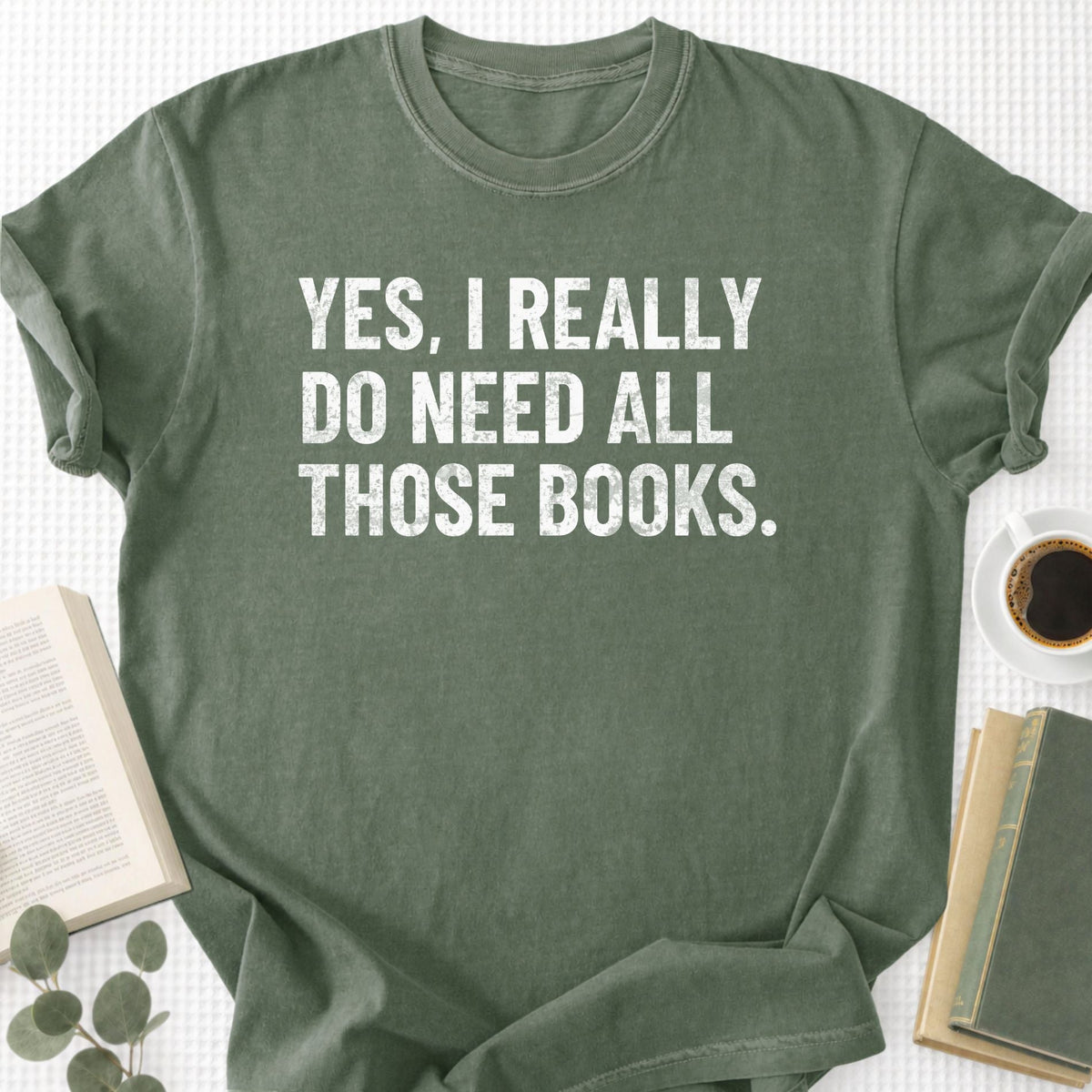 Yes, I Really Do Need all Those Books Unisex T-Shirt - Book Social Club